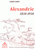 Alexandrie, 1830-1930, pack en 2 volumes : tomes 1 et 2. Histoire d'une communauté citadine