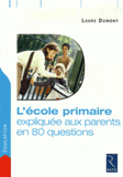 L'école primaire expliquée aux parents en 80 questions