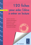 120 fiches pour aider l'élève à entrer en lecture Cycle 2. Travail en autonomie, Conscience phonologique, Discrimination visuelle, Maîtrise du langage, Structuration de l'espace, Structuration du temps
