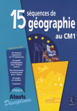 15 Séquences de géographie au CM1. Programmes 2008, Cycle 3