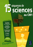 15 séquences de sciences au CM1. Programmes 2008 Cycle 3