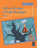 Ateliers d'écriture à l'école élémentaire, Cycles 2 et 3. Tome 2