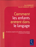 Comment les enfants entrent dans le langage. Un nouveau regard sur les théories et les pratiques d'acquisition du langage