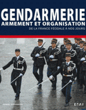 Gendarmes. Armement et organisation de la Maréchaussée au GIGN