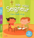 Me voici seigneur. Cahier d'éveil à la foi