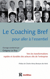 Le Coaching Bref pour aller à l'essentiel. Vers les transformations rapides et durables des acteurs clés de l'entreprise