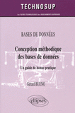 Bases de données. Conception méthodique de bases de données, Un guide de bonne pratique