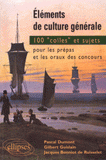 Eléments de culture générale. 100 Colles et sujets pour les prépas et les oraux de concours
