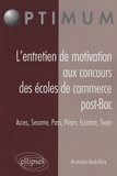 L'entretien de motivation aux concours des écoles de commerce post-bac. Acces, Sesame, Pass, Prism, Ecristart, Team