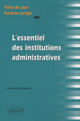 L'essentiel des institutions administratives. Fiches de cours et exercices corrigés