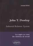 John T Dunlop - Industrial Relations System. Les règles au coeur des relations de travail
