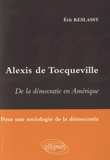Alexis de Tocqueville - De la démocratie en Amérique. Pour une sociologie de la démocratie