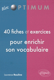 40 fiches et exercices pour enrichir son vocabulaire