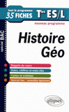 Histoire-Géographie Tles ES et L. Tout le programme en 35 fiches