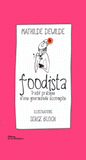 Foodista. Traité pratique d'une gourmande accomplie