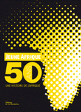 Jeune Afrique. 50 ans, une histoire de l'Afrique