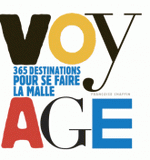 Voyage. 365 destinations pour se faire la malle