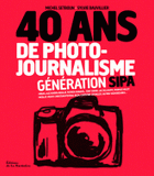 40 ans de photojournalisme. Génération Sipa