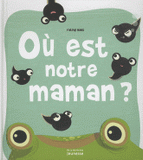 Où est notre maman ?