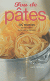 Fou de pâtes. 200 recettes traditionnelles de la cuisine italienne