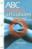 ABC des douleurs articulaires. Prévenir et soigner grâce à l'alimentation
