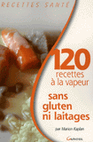 120 Recettes sans gluten ni laitage