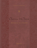 Charme d'Orient. Secrets de Femmes