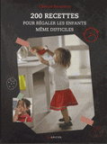 200 recettes pour régaler les enfants, même difficiles