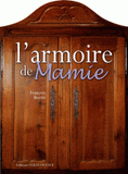 L'armoire de Mamie. Objets, souvenirs et petits gestes d'un temps aujourd'hui révolu