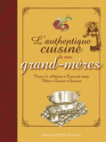 L'authentique cuisine de nos Grand-Mères