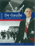 Charles De Gaulle. La passion de la France
