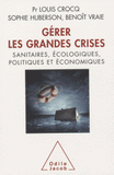 Gérer les grandes crises. Sanitaires, écologiques, politiques et économiques