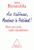 Au tableau, monsieur le Président !. Pour une école enfin républicaine
