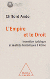 L'Empire et le Droit. Invention juridique et réalités historiques à Rome