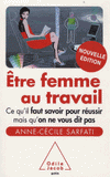 Etre femme au travail. Ce qu'il faut savoir pour réussir mais qu'on ne vous dit pas
édition revue et corrigée