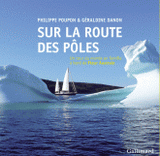 Sur la route des pôles. Un tour du monde en famille à bord de Fleur Australe