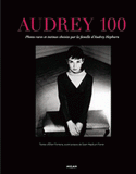 Audrey 100. Photos rares et intimes choisies par la famille d'Audrey Hepburn