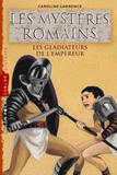 Les mystères romains Tome 8
Les gladiateurs de l'Empereur
