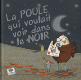 La poule qui voulait voir dans le noir