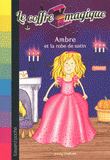 Le coffre magique Tome 1
Ambre et la robe de satin