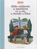 Mille milliard de questions sur la vie, le monde et Dieu