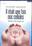 Il était une fois nos cellules. Secrets d'une longie vie