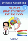 60 jours pour entrainer son cerveau. Tome 3