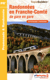 Randonnées en Franche-Comté de gare en gare. 28 promenades & randonnées
