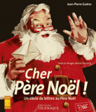 Cher Père-Noël !. Un siècle de lettres au Père-Noël