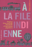 A la file indienne. Origines d'une nouvelle ribambelle d'expressions populaires