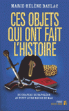 Ces objets qui ont fait l'Histoire. Du chapeau de Napoléon au petit livre rouge de Mao