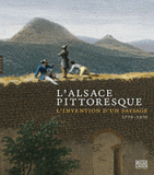 L'Alsace pittoresque. L'invention d'un paysage 1770 - 1870