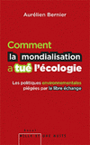 Comment la mondialisation a tué l'écologie. Les politique environnementales piégées par le libre échange