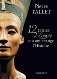 12 reines d'Egypte qui ont changé l'Histoire